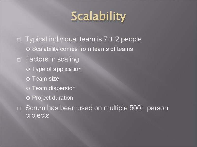 Scalability Typical individual team is 7 ± 2 people Scalability comes from teams of