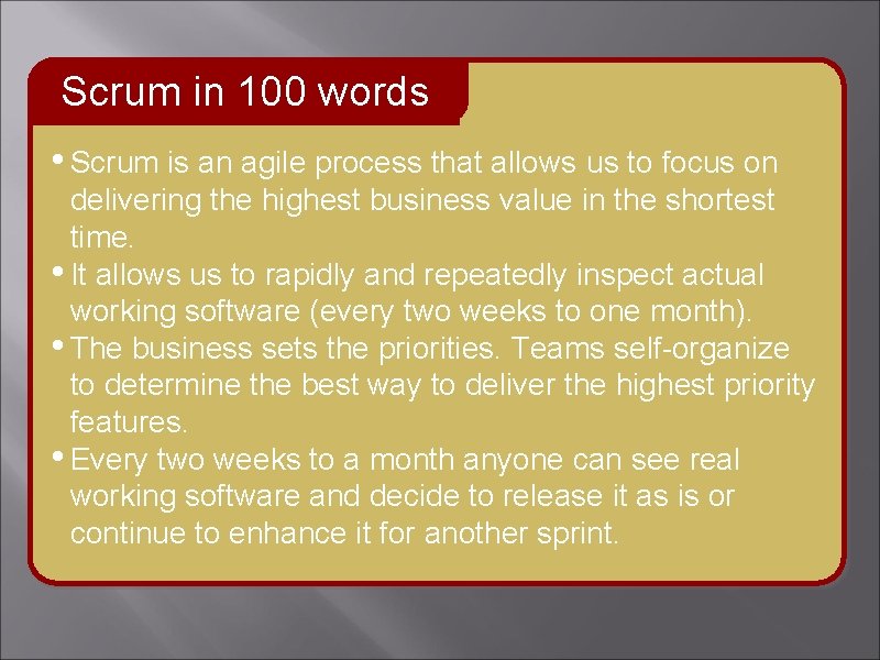 Scrum in 100 words • Scrum is an agile process that allows us to Scrum in 100 words • Scrum is an agile process that allows us to