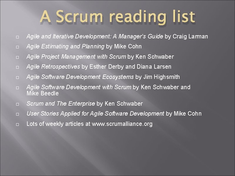 A Scrum reading list Agile and Iterative Development: A Manager’s Guide by Craig Larman