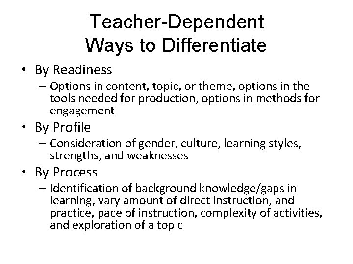 Teacher-Dependent Ways to Differentiate • By Readiness – Options in content, topic, or theme,