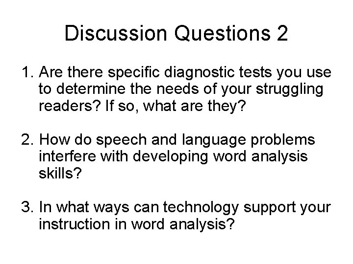 Discussion Questions 2 1. Are there specific diagnostic tests you use to determine the