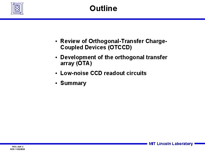 Outline • Review of Orthogonal-Transfer Charge. Coupled Devices (OTCCD) • Development of the orthogonal