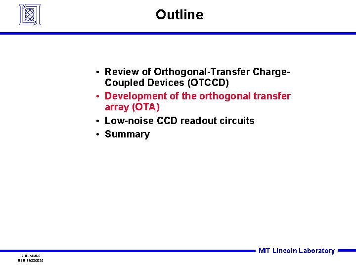 Outline • Review of Orthogonal-Transfer Charge. Coupled Devices (OTCCD) • Development of the orthogonal