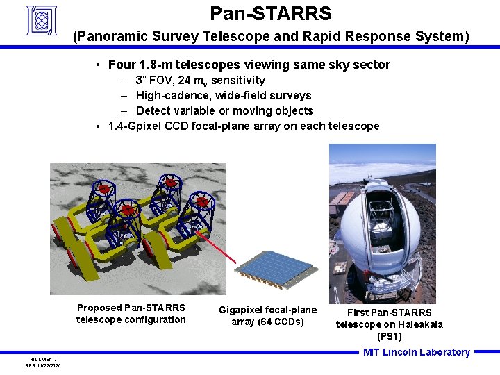 Pan-STARRS (Panoramic Survey Telescope and Rapid Response System) • Four 1. 8 -m telescopes