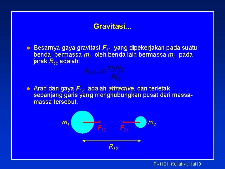 Gravitasi. . . l Besarnya gaya gravitasi F 12 yang dipekerjakan pada suatu benda