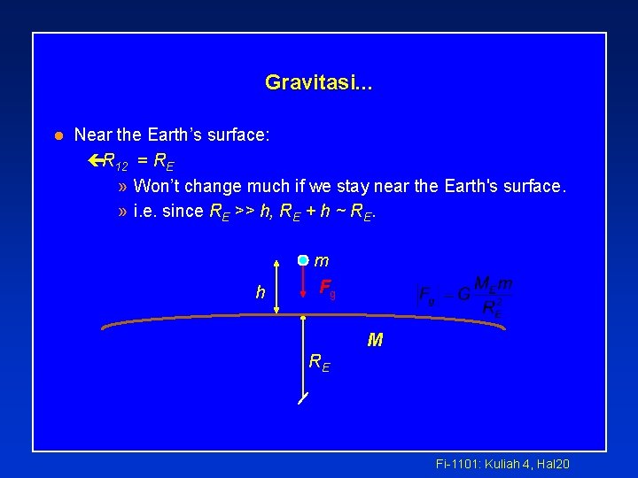 Gravitasi. . . l Near the Earth’s surface: çR 12 = RE » Won’t
