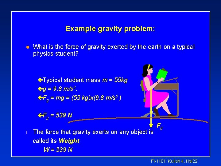 Example gravity problem: l What is the force of gravity exerted by the earth