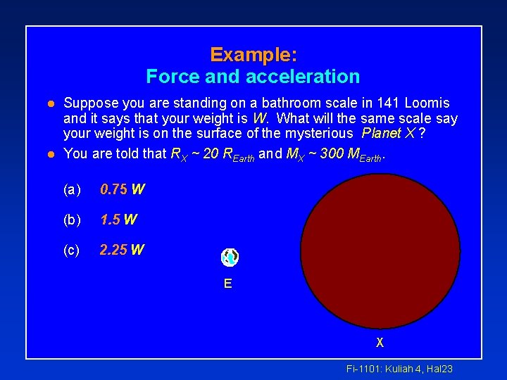 Example: Force and acceleration l l Suppose you are standing on a bathroom scale