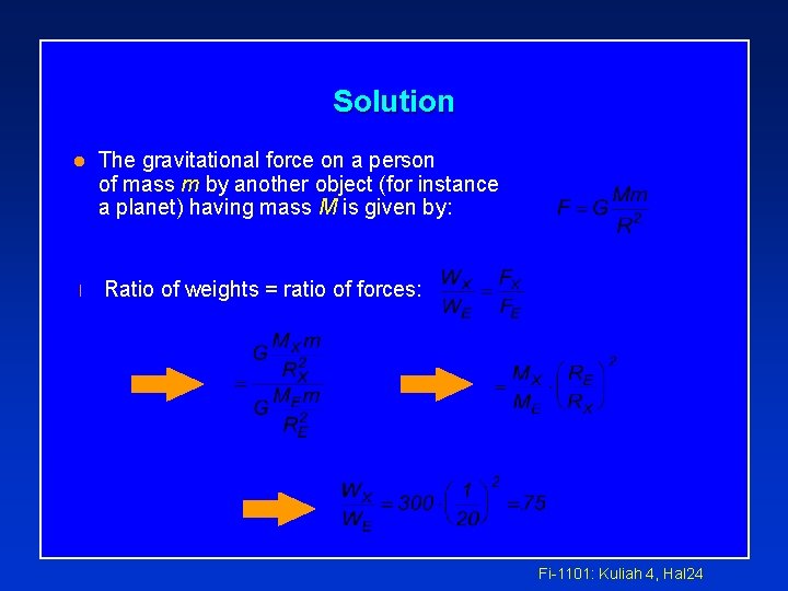 Solution l l The gravitational force on a person of mass m by another