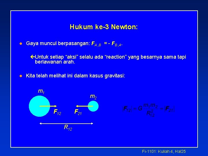 Hukum ke-3 Newton: l Gaya muncul berpasangan: FA , B = - FB ,