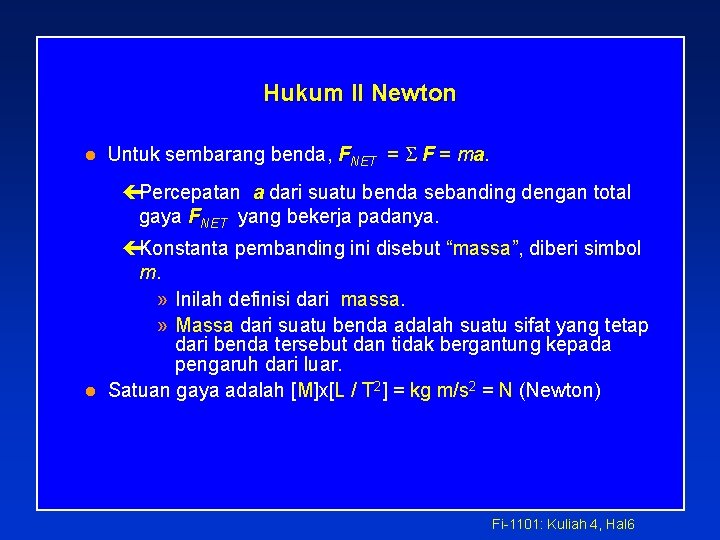 Hukum II Newton l Untuk sembarang benda, FNET = F = ma. çPercepatan a