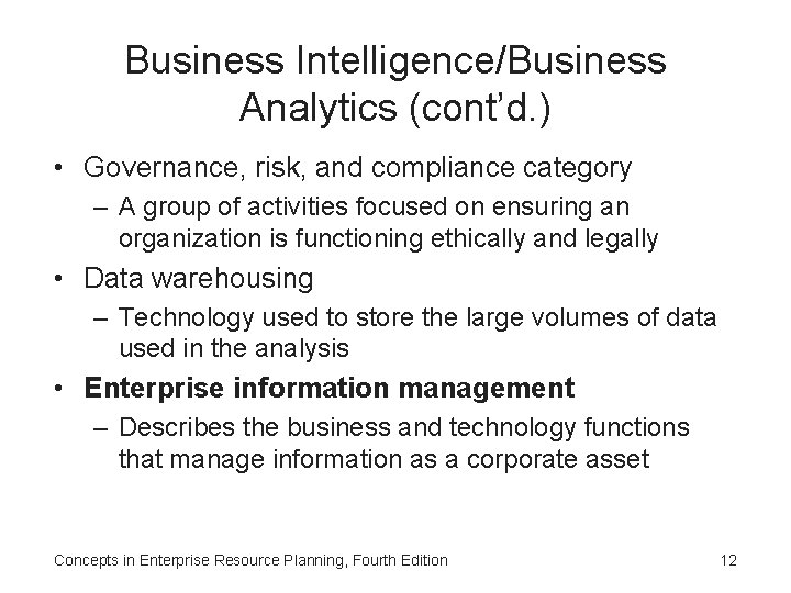 Business Intelligence/Business Analytics (cont’d. ) • Governance, risk, and compliance category – A group