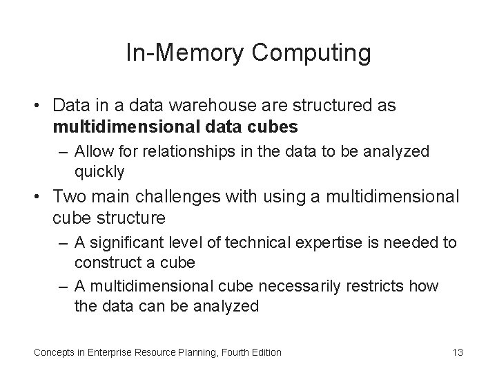 In-Memory Computing • Data in a data warehouse are structured as multidimensional data cubes