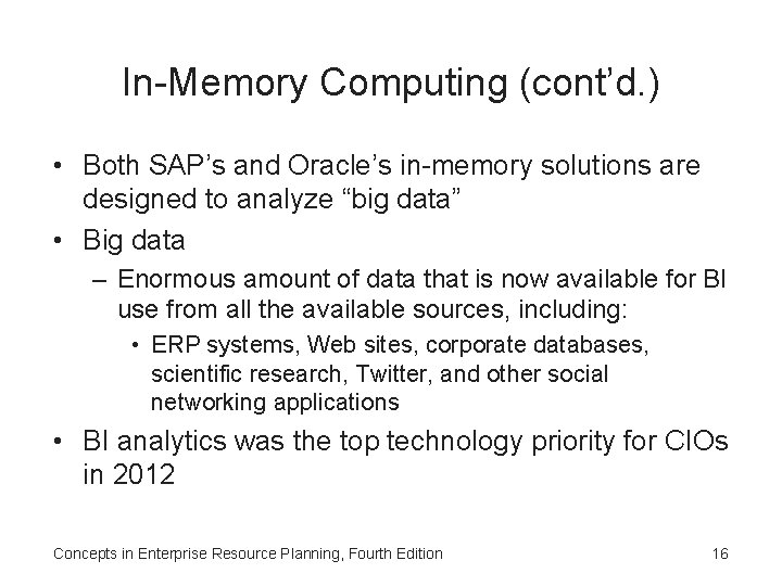 In-Memory Computing (cont’d. ) • Both SAP’s and Oracle’s in-memory solutions are designed to