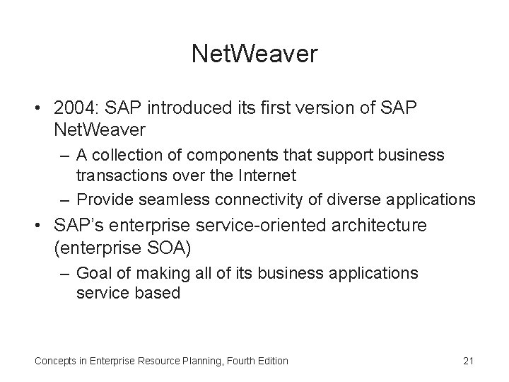 Net. Weaver • 2004: SAP introduced its first version of SAP Net. Weaver –