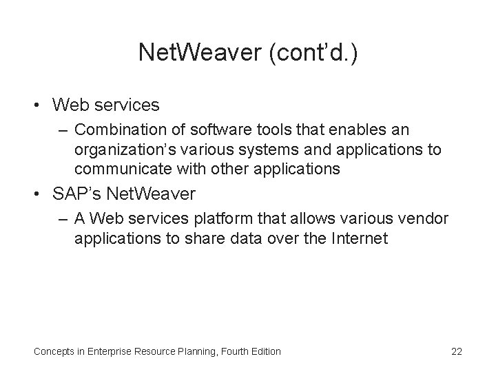 Net. Weaver (cont’d. ) • Web services – Combination of software tools that enables