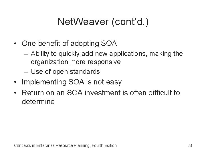 Net. Weaver (cont’d. ) • One benefit of adopting SOA – Ability to quickly