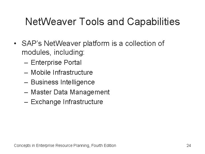 Net. Weaver Tools and Capabilities • SAP’s Net. Weaver platform is a collection of