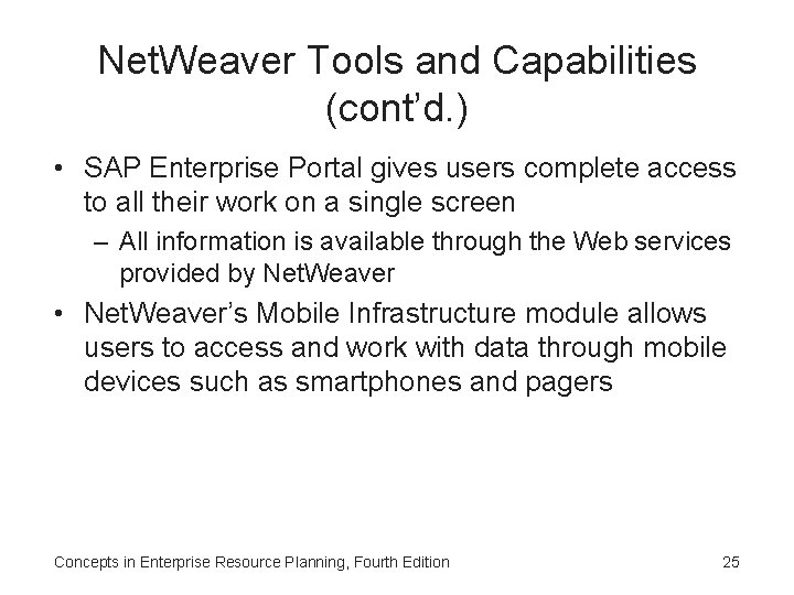 Net. Weaver Tools and Capabilities (cont’d. ) • SAP Enterprise Portal gives users complete