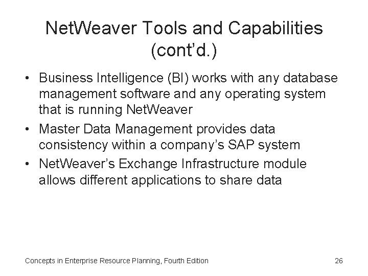 Net. Weaver Tools and Capabilities (cont’d. ) • Business Intelligence (BI) works with any
