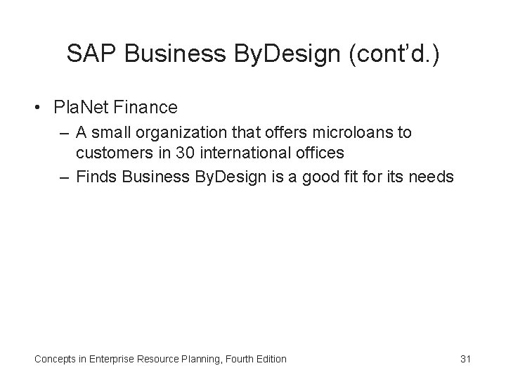 SAP Business By. Design (cont’d. ) • Pla. Net Finance – A small organization