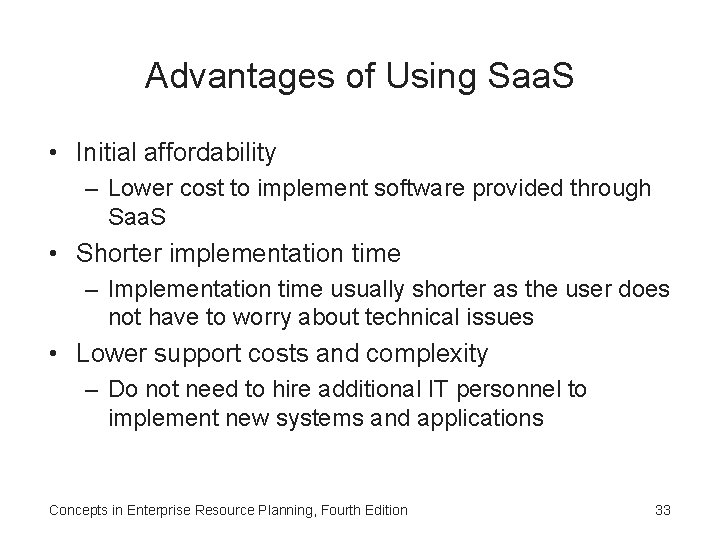 Advantages of Using Saa. S • Initial affordability – Lower cost to implement software
