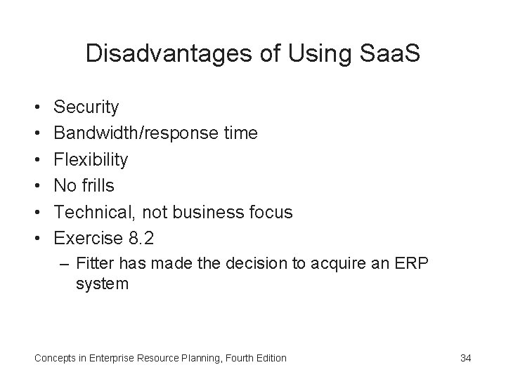 Disadvantages of Using Saa. S • • • Security Bandwidth/response time Flexibility No frills