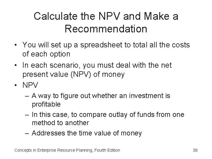 Calculate the NPV and Make a Recommendation • You will set up a spreadsheet