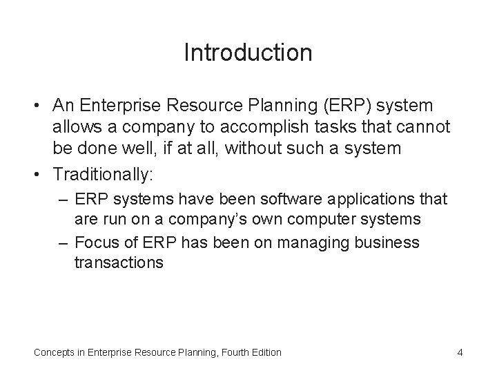 Introduction • An Enterprise Resource Planning (ERP) system allows a company to accomplish tasks