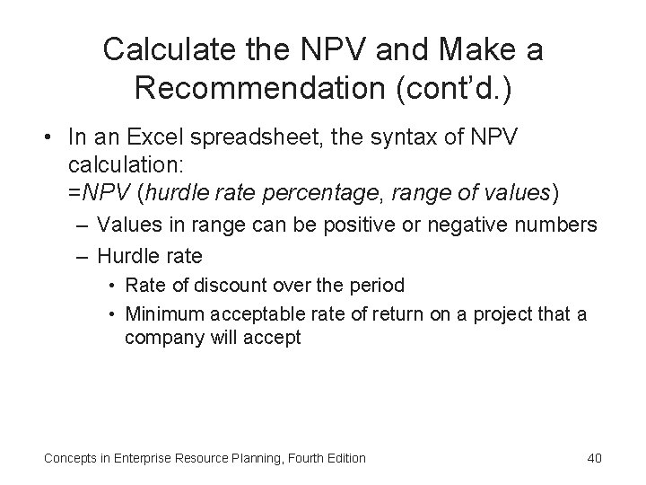 Calculate the NPV and Make a Recommendation (cont’d. ) • In an Excel spreadsheet,