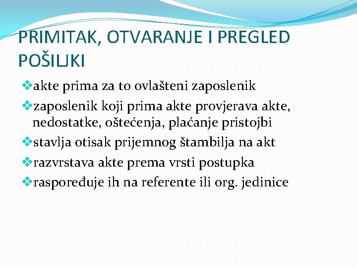 PRIMITAK, OTVARANJE I PREGLED POŠILJKI vakte prima za to ovlašteni zaposlenik vzaposlenik koji prima