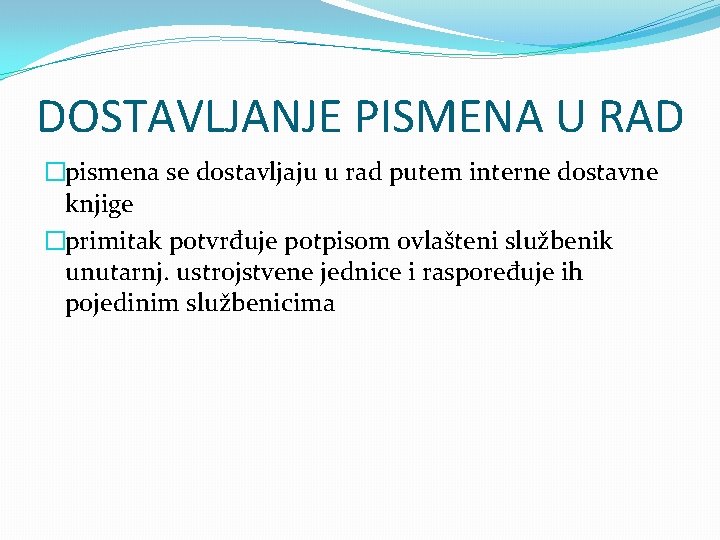 DOSTAVLJANJE PISMENA U RAD �pismena se dostavljaju u rad putem interne dostavne knjige �primitak