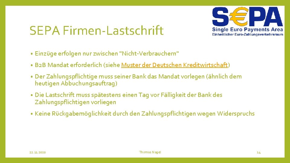 SEPA Firmen-Lastschrift • Einzüge erfolgen nur zwischen "Nicht-Verbrauchern" • B 2 B Mandat erforderlich