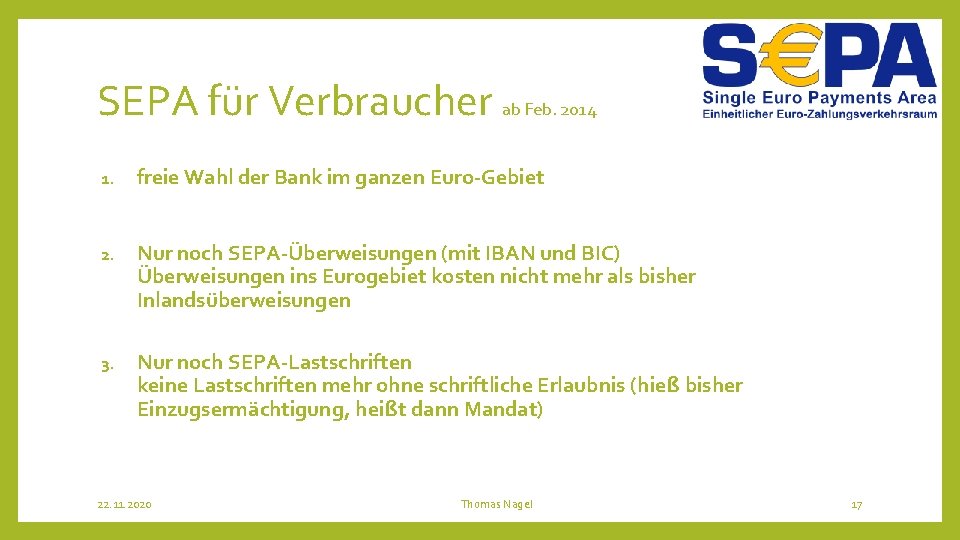 SEPA für Verbraucher ab Feb. 2014 1. freie Wahl der Bank im ganzen Euro-Gebiet