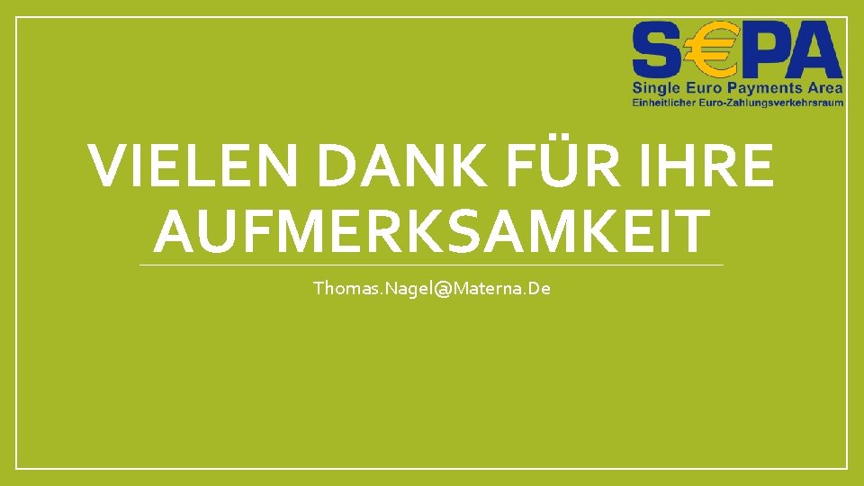 VIELEN DANK FÜR IHRE AUFMERKSAMKEIT Thomas. Nagel@Materna. De 