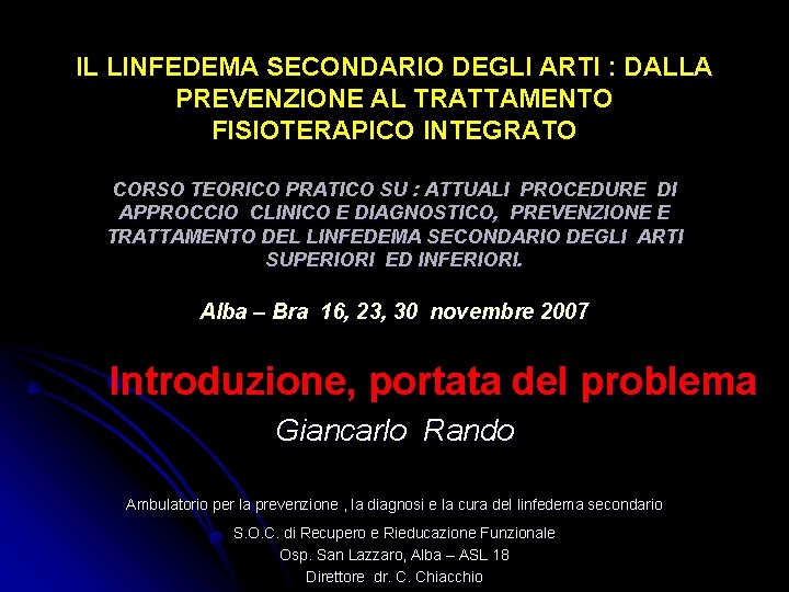 IL LINFEDEMA SECONDARIO DEGLI ARTI : DALLA PREVENZIONE AL TRATTAMENTO FISIOTERAPICO INTEGRATO CORSO TEORICO