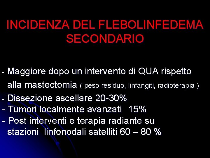 INCIDENZA DEL FLEBOLINFEDEMA SECONDARIO Maggiore dopo un intervento di QUA rispetto alla mastectomia (