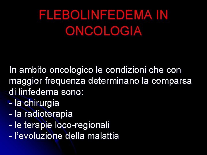 FLEBOLINFEDEMA IN ONCOLOGIA In ambito oncologico le condizioni che con maggior frequenza determinano la