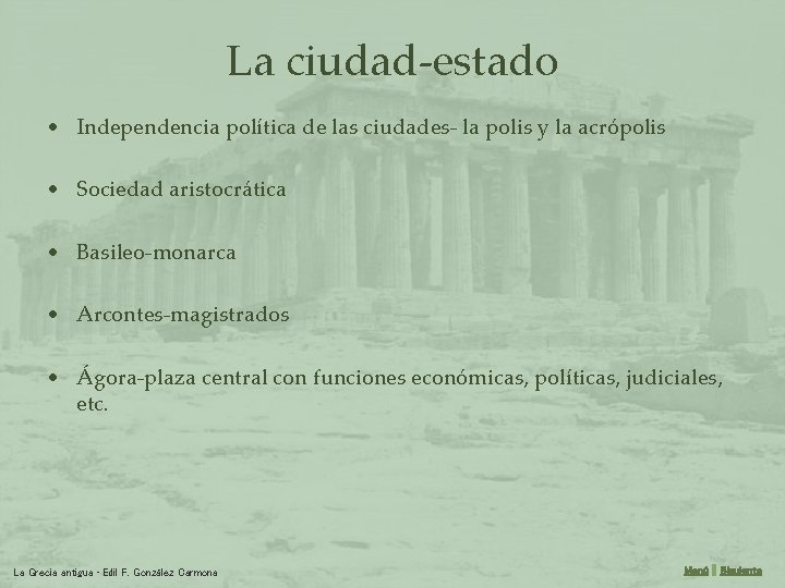 La ciudad-estado • Independencia política de las ciudades- la polis y la acrópolis •