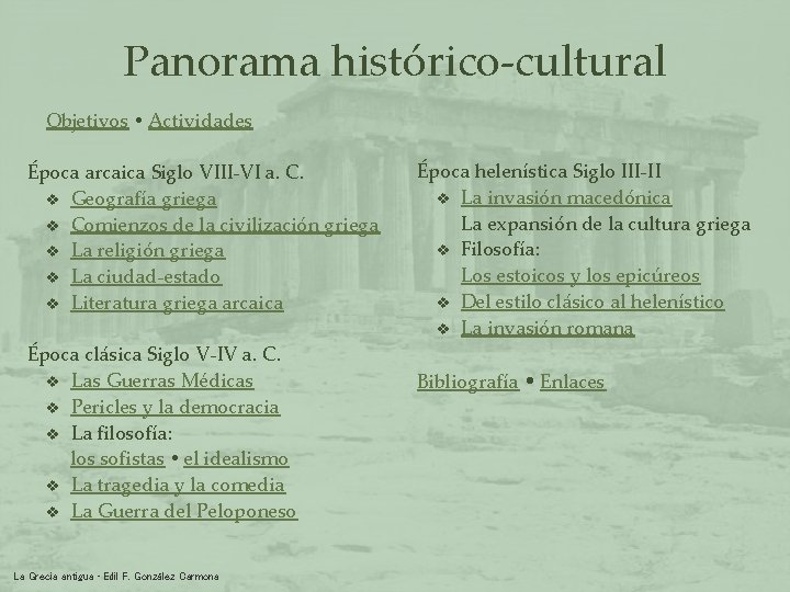 Panorama histórico-cultural Objetivos Actividades Época arcaica Siglo VIII-VI a. C. v Geografía griega v