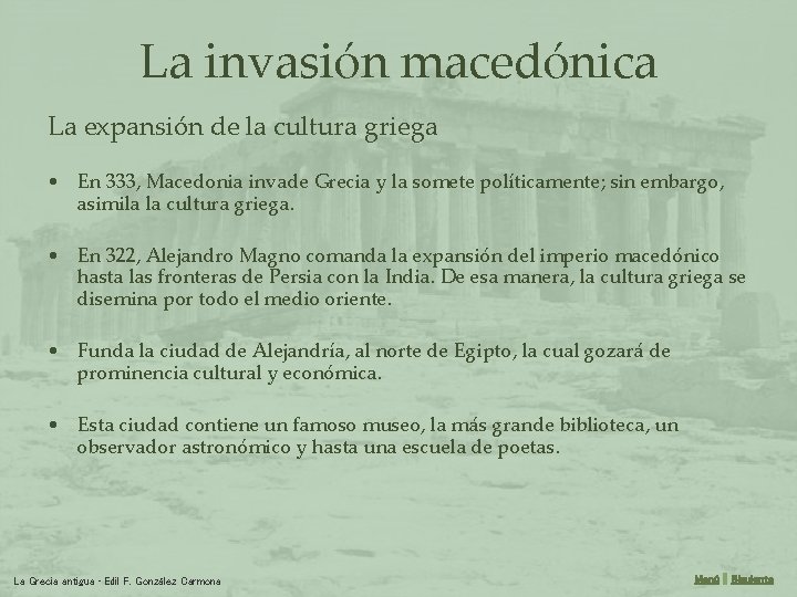 La invasión macedónica La expansión de la cultura griega • En 333, Macedonia invade