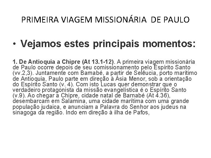 PRIMEIRA VIAGEM MISSIONÁRIA DE PAULO • Vejamos estes principais momentos: 1. De Antioquia a