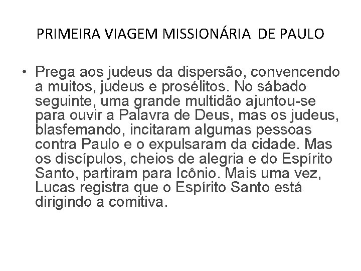 PRIMEIRA VIAGEM MISSIONÁRIA DE PAULO • Prega aos judeus da dispersão, convencendo a muitos,