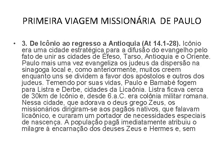 PRIMEIRA VIAGEM MISSIONÁRIA DE PAULO • 3. De Icônio ao regresso a Antioquia (At