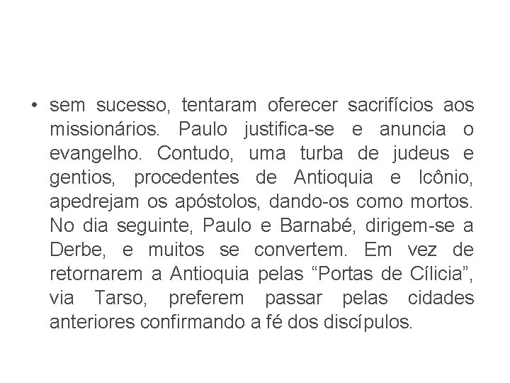  • sem sucesso, tentaram oferecer sacrifícios aos missionários. Paulo justifica-se e anuncia o