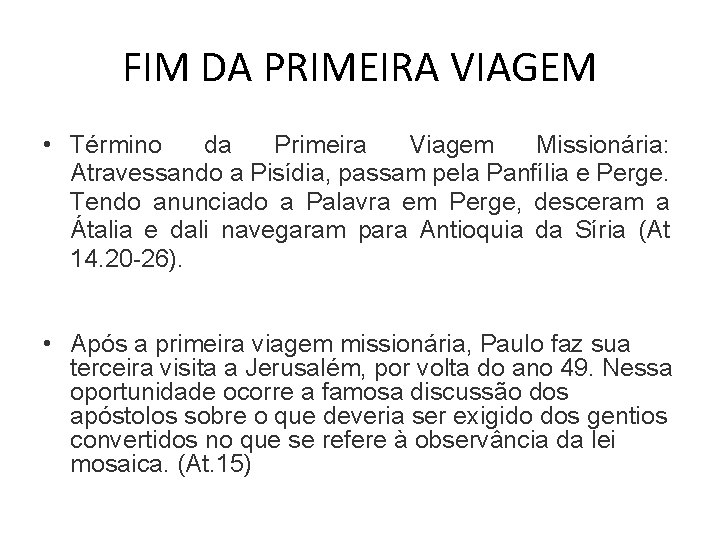 FIM DA PRIMEIRA VIAGEM • Término da Primeira Viagem Missionária: Atravessando a Pisídia, passam