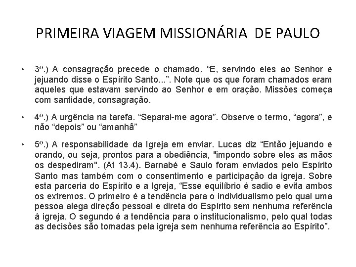 PRIMEIRA VIAGEM MISSIONÁRIA DE PAULO • 3º. ) A consagração precede o chamado. “E,