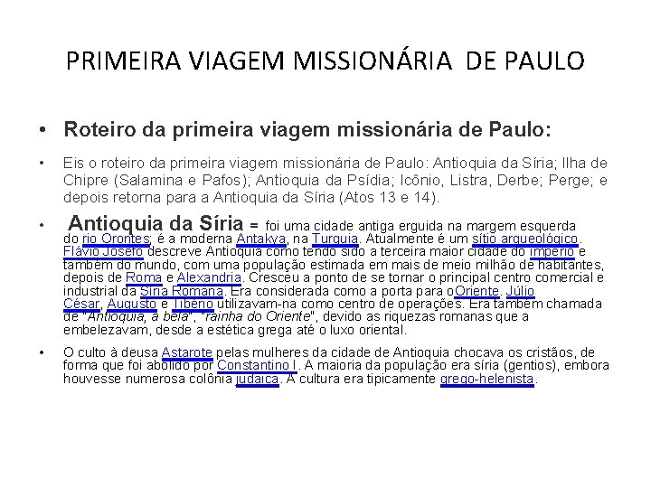 PRIMEIRA VIAGEM MISSIONÁRIA DE PAULO • Roteiro da primeira viagem missionária de Paulo: •