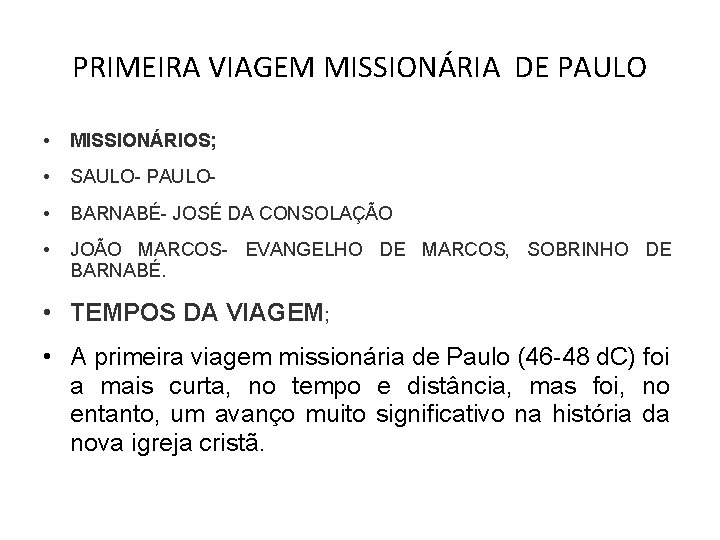 PRIMEIRA VIAGEM MISSIONÁRIA DE PAULO • MISSIONÁRIOS; • SAULO- PAULO- • BARNABÉ- JOSÉ DA