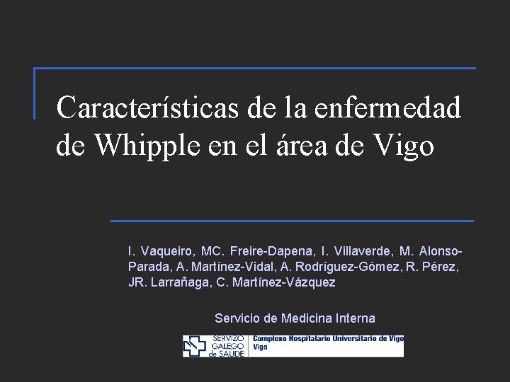 Características de la enfermedad de Whipple en el área de Vigo I. Vaqueiro, MC.